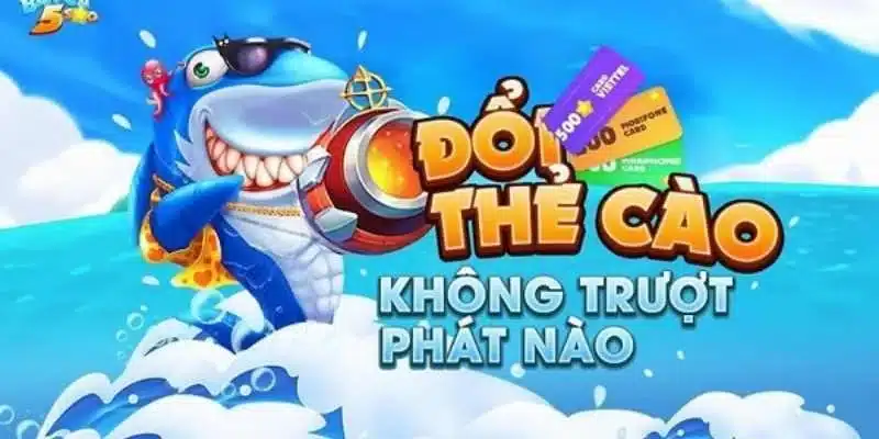 Bắn cá đổi thưởng thẻ cào